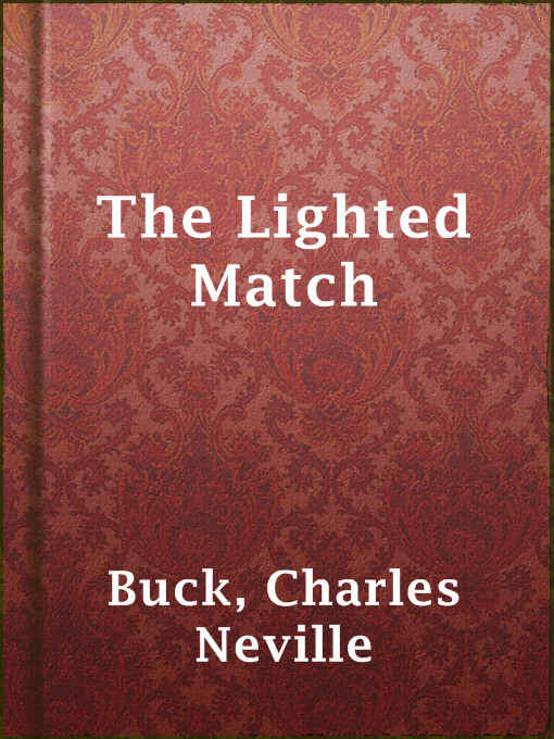 Title details for The Lighted Match by Charles Neville Buck - Available